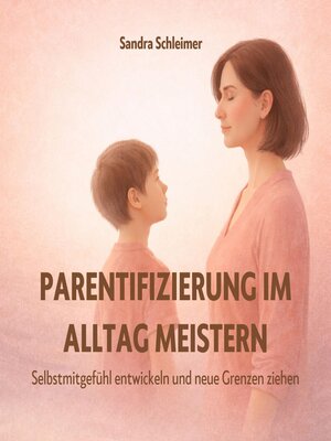 cover image of Parentifizierung im Alltag meistern